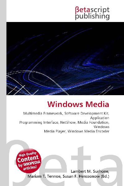 Windows Media:         Multimedia Framework, Software Development Kit, Application Programming        Interface, NetShow, Media Foundation, Windows Media Player, Windows        Media Encoder