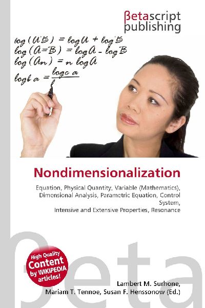 Nondimensionalization:         Equation, Physical Quantity, Variable (Mathematics), Dimensional        Analysis, Parametric Equation, Control System, Intensive and Extensive        Properties, Resonance
