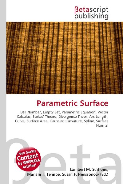 Parametric Surface:         Bell Number, Empty Set, Parametric Equation, Vector Calculus, Stokes        Theore, Divergence Theor, Arc Length, Curve, Surface Area, Gaussian        Curvature, Spline, Surface Normal