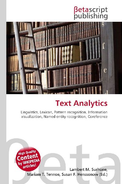 Text Analytics:         Linguistics, Lexicon, Pattern recognition, Information visualization,        Named entity recognition, Coreference