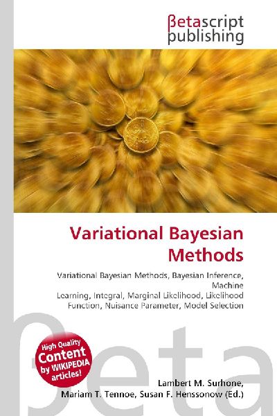 Variational Bayesian Methods:         Variational Bayesian Methods, Bayesian Inference, Machine Learning,        Integral, Marginal Likelihood, Likelihood Function, Nuisance Parameter,        Model Selection