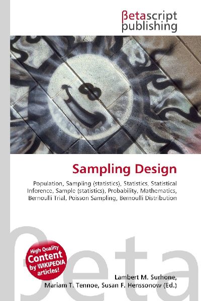 Sampling Design:         Population, Sampling (statistics), Statistics, Statistical Inference,        Sample (statistics), Probability, Mathematics, Bernoulli Trial, Poisson        Sampling, Bernoulli Distribution