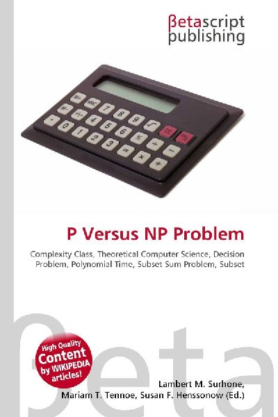 P Versus NP Problem:         Complexity Class, Theoretical Computer Science, Decision Problem,        Polynomial Time, Subset Sum Problem, Subset