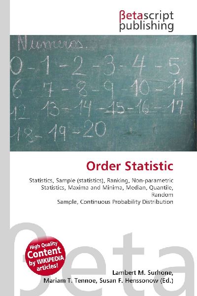 Order Statistic:         Statistics, Sample (statistics), Ranking, Non-parametric Statistics,        Maxima and Minima, Median, Quantile, Random Sample, Continuous        Probability Distribution