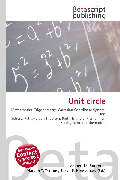 Unit circle:         Mathematics, Trigonometry, Cartesian Coordinate System, Unit Sphere,        Pythagorean Theorem, Right Triangle, Riemannian Circle, Norm        (mathematics)