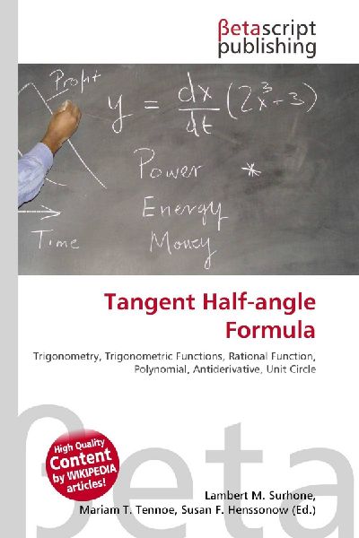 Tangent Half-angle Formula:         Trigonometry, Trigonometric Functions, Rational Function, Polynomial,        Antiderivative, Unit Circle