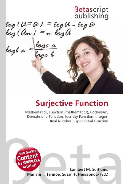 Surjective Function:         Mathematics, Function (mathematics), Codomain, Domain of a Function,        Identity Function, Integer, Real Number, Exponential Function