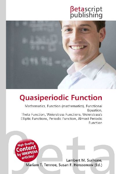 Quasiperiodic Function:         Mathematics, Function (mathematics), Functional Equation, Theta        Function, Weierstrass Functions, Weierstrasss Elliptic Functions,        Periodic Function, Almost Periodic Function
