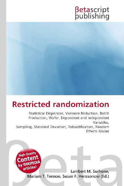 Restricted randomization:         Statistical Dispersion, Variance Reduction, Batch Production, Wafer,        Dependent and Independent Variables, Sampling, Standard Deviation,        Robustification, Random Effects Model