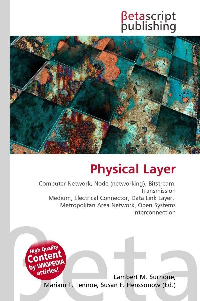 Physical Layer:         Computer Network, Node (networking), Bitstream, Transmission Medium,        Electrical Connector, Data Link Layer, Metropolitan Area Network, Open        Systems Interconnection