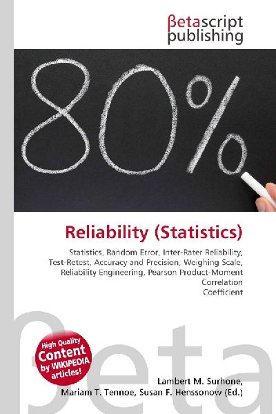 Reliability (Statistics):         Statistics, Random Error, Inter-Rater Reliability, Test-Retest, Accuracy        and Precision, Weighing Scale, Reliability Engineering, Pearson        Product-Moment Correlation Coefficient
