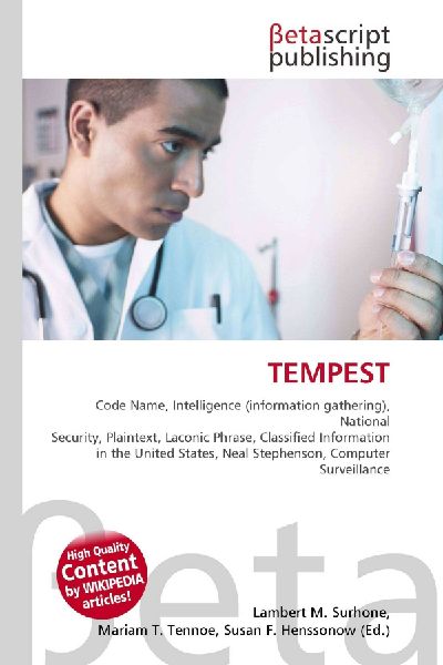 TEMPEST:         Code Name, Intelligence (information gathering), National Security,        Plaintext, Laconic Phrase, Classified Information in the United States,        Neal Stephenson, Computer Surveillance