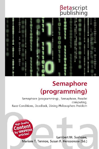 Semaphore (programming):         Semaphore (programming) , Semaphore, Parallel computing, Race        Conditions, Deadlock, Dining Philosophers Problem
