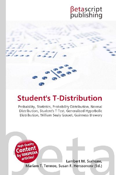 Students T-Distribution:         Probability, Statistics, Probability Distribution, Normal Distribution,        Students T-Test, Generalised Hyperbolic Distribution, William Sealy        Gosset, Guinness Brewery