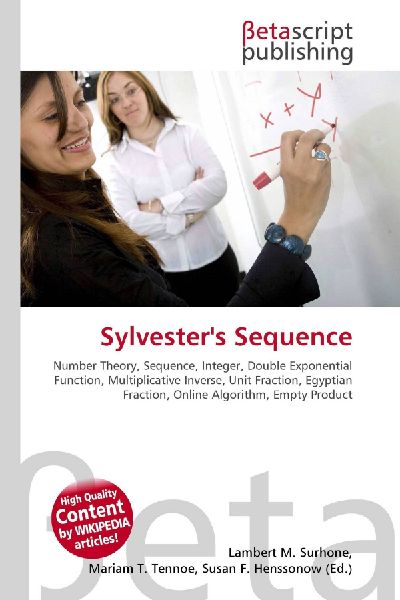 Sylvesters Sequence:         Number Theory, Sequence, Integer, Double Exponential Function,        Multiplicative Inverse, Unit Fraction, Egyptian Fraction, Online        Algorithm, Empty Product
