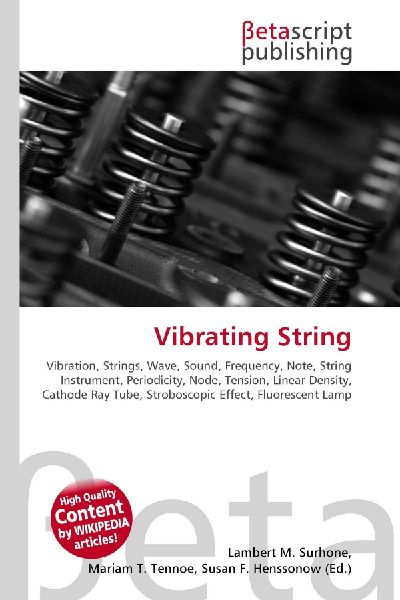 Vibrating String:         Vibration, Strings, Wave, Sound, Frequency, Note, String Instrument,        Periodicity, Node, Tension, Linear Density, Cathode Ray Tube,        Stroboscopic Effect, Fluorescent Lamp