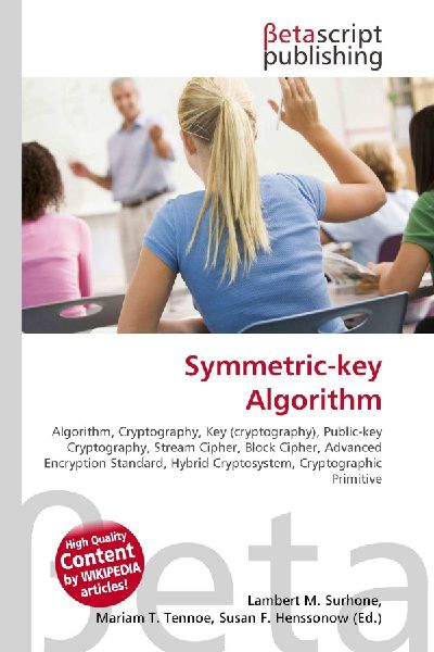 Symmetric-key Algorithm:         Algorithm, Cryptography, Key (cryptography), Public-key Cryptography,        Stream Cipher, Block Cipher, Advanced Encryption Standard, Hybrid        Cryptosystem, Cryptographic Primitive