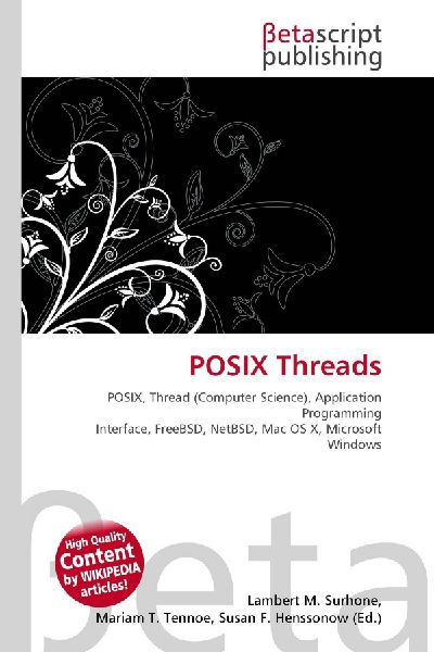 POSIX Threads:         POSIX, Thread (Computer Science), Application Programming Interface,        FreeBSD, NetBSD, Mac OS X, Microsoft Windows