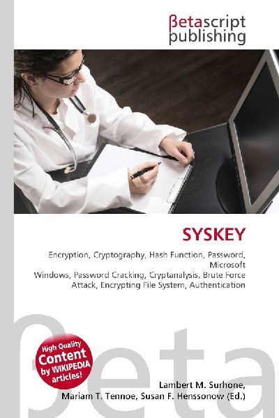 SYSKEY:         Encryption, Cryptography, Hash Function, Password, Microsoft Windows,        Password Cracking, Cryptanalysis, Brute Force Attack, Encrypting File        System, Authentication