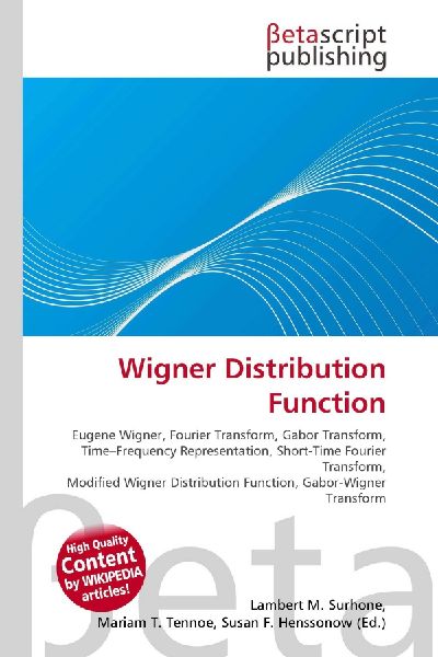 Wigner Distribution Function:         Eugene Wigner, Fourier Transform, Gabor Transform, Time-Frequency        Representation, Short-Time Fourier Transform, Modified Wigner        Distribution Function, Gabor-Wigner Transform