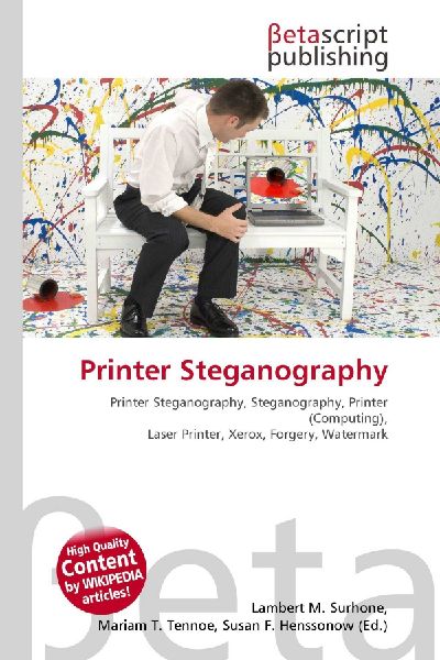Printer Steganography:         Printer Steganography, Steganography, Printer (Computing), Laser        Printer, Xerox, Forgery, Watermark