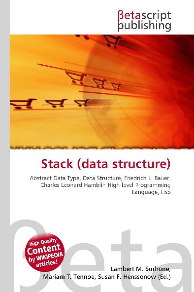Stack (data structure):         Abstract Data Type, Data Structure, Friedrich L. Bauer, Charles Leonard        Hamblin High-level Programming Language, Lisp