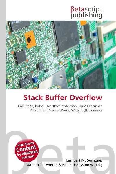 Stack Buffer Overflow:         Call Stack, Buffer Overflow Protection, Data Execution Prevention,        Morris Worm, Witty, SQL Slammer