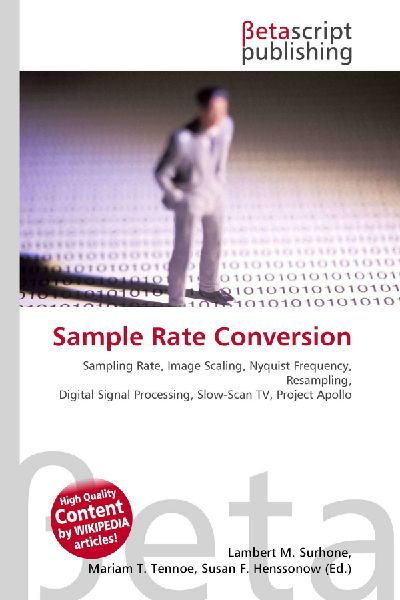 Sample Rate Conversion:         Sampling Rate, Image Scaling, Nyquist Frequency, Resampling, Digital        Signal Processing, Slow-Scan TV, Project Apollo