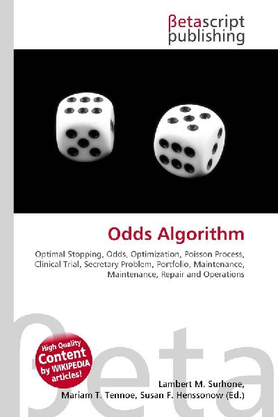 Odds Algorithm:         Optimal Stopping, Odds, Optimization, Poisson Process, Clinical Trial,        Secretary Problem, Portfolio, Maintenance, Maintenance, Repair and        Operations