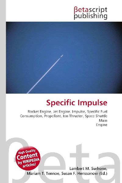Specific Impulse:         Rocket Engine, Jet Engine, Impulse, Specific Fuel Consumption,        Propellant, Ion Thruster, Space Shuttle Main Engine