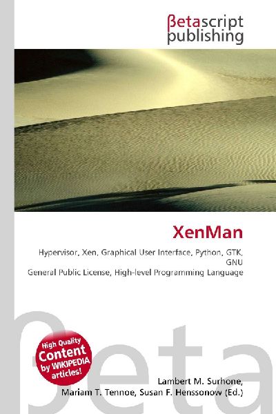 XenMan:         Hypervisor, Xen, Graphical User Interface, Python, GTK, GNU General        Public License, High-level Programming Language