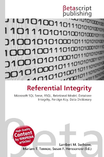 Referential Integrity:         Microsoft SQL Serve, RSQL, Relational Model, Database Integrity, Foreign        Key, Data Dictionary