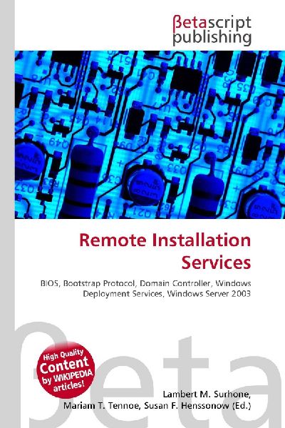 Remote Installation Services:         BIOS, Bootstrap Protocol, Domain Controller, Windows Deployment        Services, Windows Server 2003