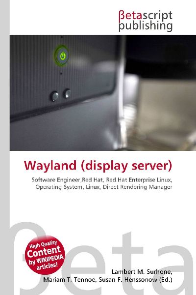 Wayland (display server):         Software Engineer,Red Hat, Red Hat Enterprise Linux, Operating System,        Linux, Direct Rendering Manager