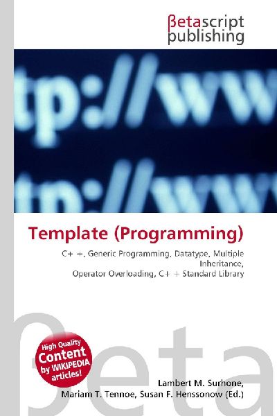 Template (Programming):         C+ +, Generic Programming, Datatype, Multiple Inheritance, Operator        Overloading, C+ + Standard Library