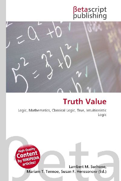 Truth Value: Logic, Mathematics, Classical Logic, True, Intuitionistic Logic