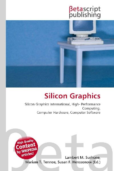 Silicon Graphics:         Silicon Graphics International, High- Performance Computing, Computer        Hardware, Computer Software