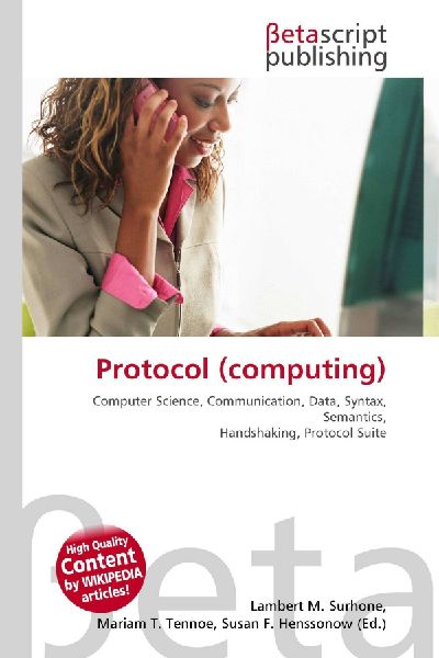 Protocol (computing):         Computer Science, Communication, Data, Syntax, Semantics, Handshaking,        Protocol Suite