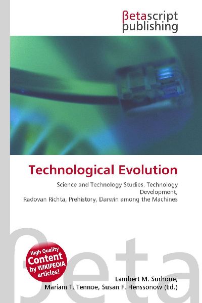 Technological Evolution:         Science and Technology Studies, Technology Development, Radovan Richta,        Prehistory, Darwin among the Machines