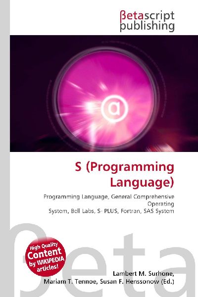 S (Programming Language):         Programming Language, General Comprehensive Operating System, Bell Labs,        S- PLUS, Fortran, SAS System