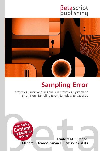Sampling Error:         Statistics, Errors and Residuals in Statistics, Systematic Error, Non-        Sampling Error, Sample Size, Statistic