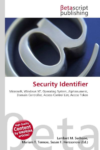 Security Identifier:         Microsoft, Windows NT, Operating System, Alphanumeric, Domain        Controller, Access Control List, Access Token