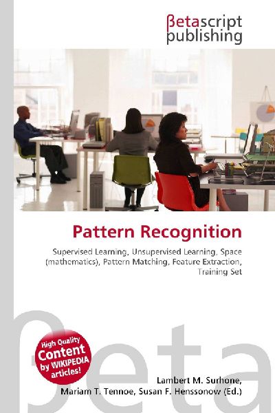 Pattern Recognition:         Supervised Learning, Unsupervised Learning, Space (mathematics), Pattern        Matching, Feature Extraction, Training Set
