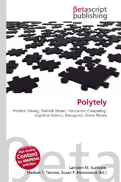 Polytely:         Problem Solving, Dietrich Dörner, Concurrent Computing, Cognitive        Science, Emergence, Game Theory
