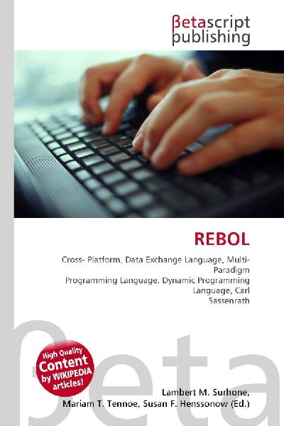 REBOL:         Cross- Platform, Data Exchange Language, Multi- Paradigm Programming        Language, Dynamic Programming Language, Carl Sassenrath