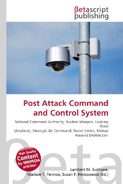 Post Attack Command and Control System:         National Command Authority, Nuclear Weapon, Looking Glass (Airplane),        Strategic Air Command, Soviet Union, Mutual Assured Destruction