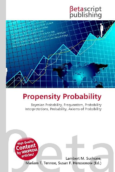 Propensity Probability:         Bayesian Probability, Frequentism, Probability Interpretations,        Probability, Axioms of Probability