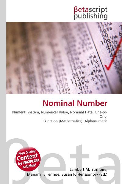Nominal Number:         Numeral System, Numerical Value, Nominal Data, One-to-One, Function        (Mathematics), Alphanumeric