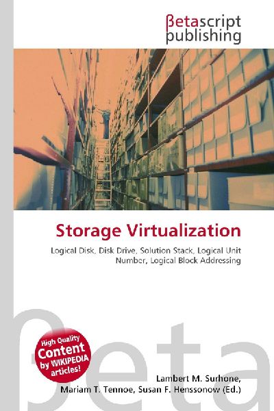 Storage Virtualization:         Logical Disk, Disk Drive, Solution Stack, Logical Unit Number, Logical        Block Addressing