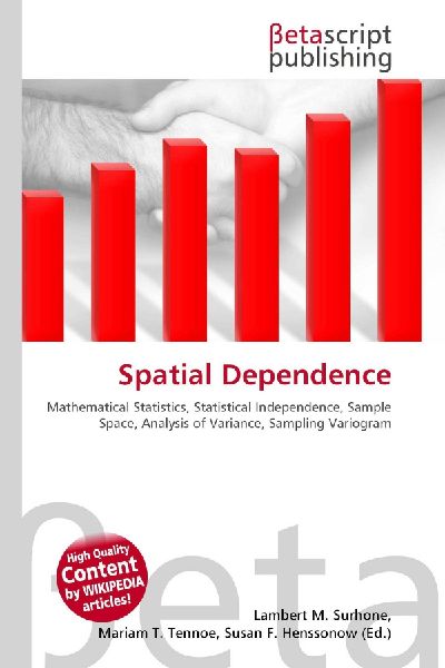 Spatial Dependence:         Mathematical Statistics, Statistical Independence, Sample Space,        Analysis of Variance, Sampling Variogram